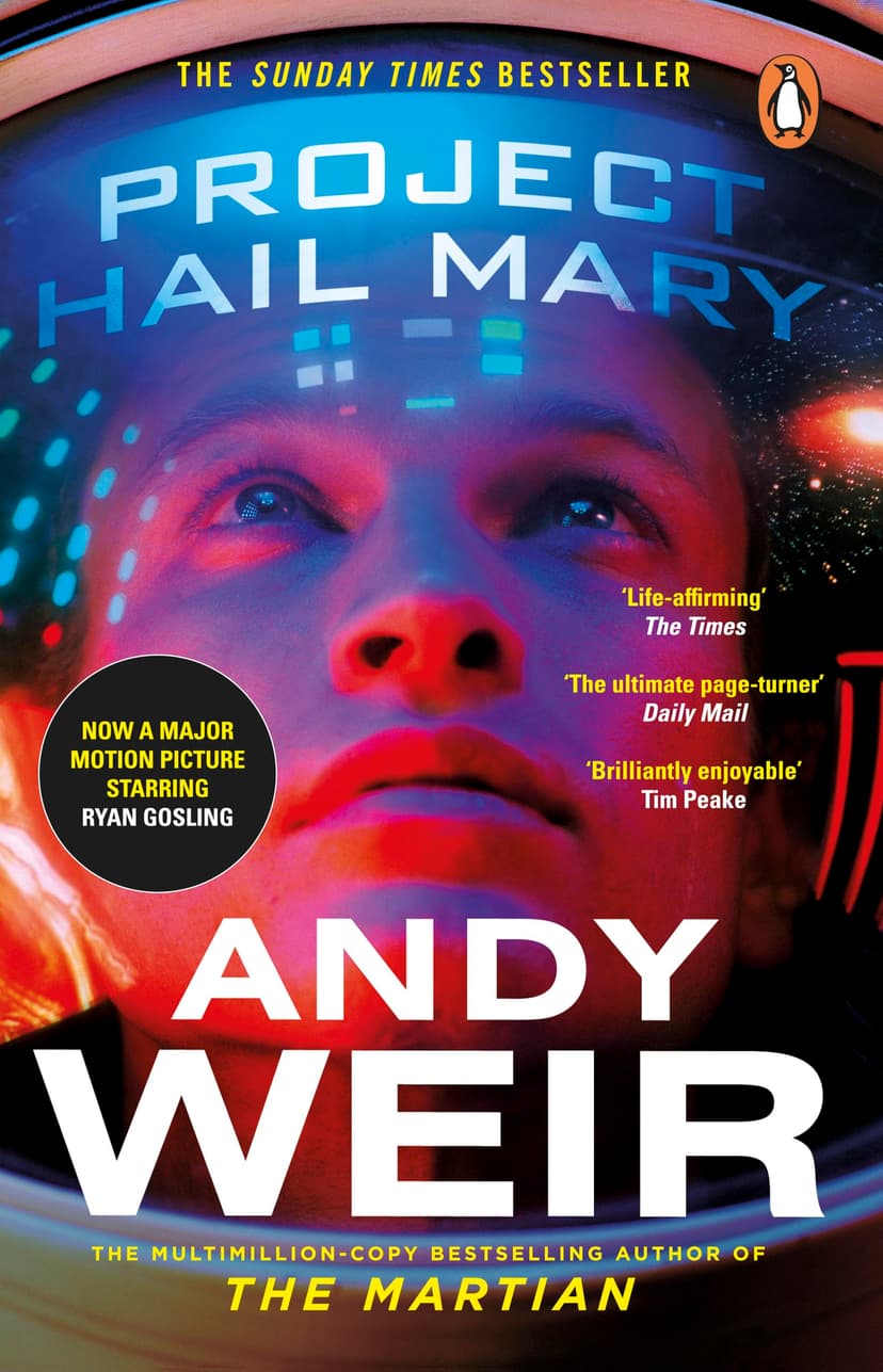 Project Hail Mary: From the Sunday Times bestselling author of The Martian - Now a major motion picture starring Ryan Gosling